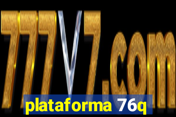 plataforma 76q